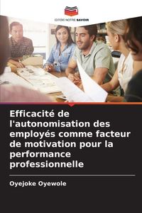 Produktbild: Efficacit&eacute; de l'autonomisation des employ&eacute;s comme facteur de motivation pour la performance professionnelle