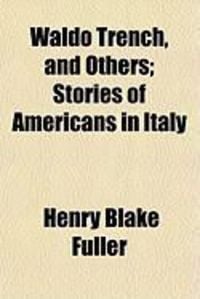 Produktbild: Waldo Trench, and Others; Stories of Americans in Italy