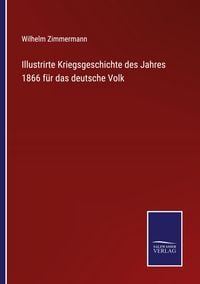 Produktbild: Illustrirte Kriegsgeschichte des Jahres 1866 f&uuml;r das deutsche Volk