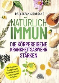 Produktbild: Nat&uuml;rlich IMMUN - die k&ouml;rpereigene Krankheitsabwehr st&auml;rken