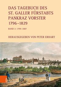 Produktbild: Das Tagebuch des St. Galler F&uuml;rstabts Pankraz Vorster 1796-1829