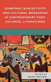 Produktbild: Diasporic Subjectivity and Cultural Brokering in Contemporary Post-Colonial Literatures