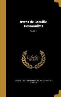 Produktbild: Uvres de Camille Desmoulins; Tome 1