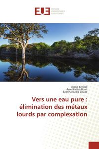 Produktbild: Vers une eau pure : &eacute;limination des m&eacute;taux lourds par complexation