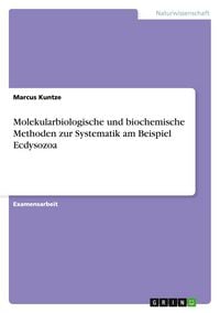 Produktbild: Molekularbiologische und biochemische Methoden zur Systematik am Beispiel Ecdysozoa