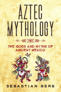 Produktbild: Aztec Mythology: The Gods and Myths of Ancient Mexico