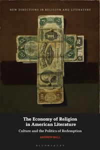 Produktbild: The Economy of Religion in American Literature: Culture and the Politics of Redemption