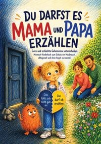 Produktbild: Du darfst es Mama und Papa erz&auml;hlen - Gute und schlechte Geheimnisse unterscheiden: Mitmach-Kinderbuch zum Schutz vor Missbrauch - Bauchgef&uuml;hl versteh