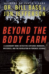 Produktbild: Beyond the Body Farm: A Legendary Bone Detective Explores Murders, Mysteries, and the Revolution in Forensic Science