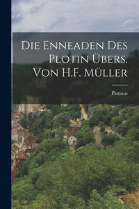 Produktbild: Die Enneaden Des Plotin &Uuml;bers. Von H.F. M&uuml;ller