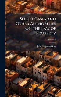 Produktbild: Select Cases and Other Authorities On the Law of Property