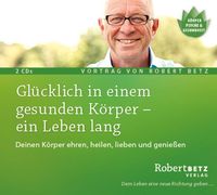 Bild vom Artikel Glücklich in einem gesunden Körper - ein Leben lang vom Autor Robert Betz