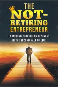 Produktbild: New The Not Retiring Entrepreneur