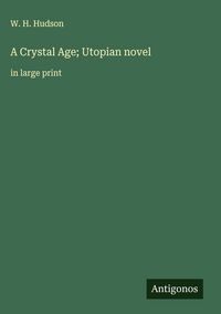 Produktbild: A Crystal Age; Utopian novel