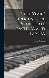 Produktbild: Fifty Years' Experience of Pianoforte Teaching and Playing