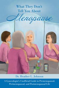 Produktbild: What They Don't Tell You About Menopause: A Gynecologist's Unofficial Guide to Premenopausal, Perimenopausal and Postmenopausal Life
