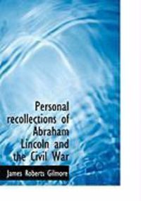 Produktbild: Personal Recollections of Abraham Lincoln and the Civil War