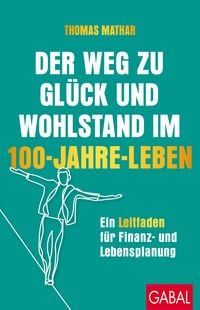 Produktbild: Der Weg zu Gl&uuml;ck und Wohlstand im 100-Jahre-Leben