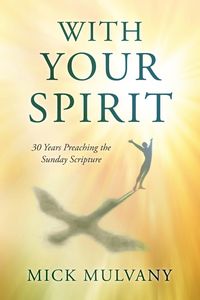 Produktbild: With Your Spirit: 30 Years Preaching the Sunday Scripture