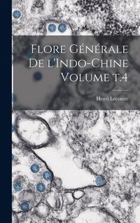 Produktbild: Flore g&eacute;n&eacute;rale de l'Indo-Chine Volume t.4