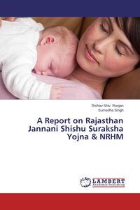 Produktbild: A Report on Rajasthan Jannani Shishu Suraksha Yojna & NRHM