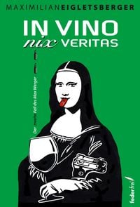 Produktbild: In vino nix veritas: Der zweite Fall des Max Werger. Alpenkrimi