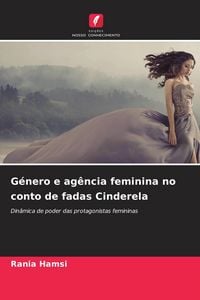 Produktbild: G&eacute;nero e ag&ecirc;ncia feminina no conto de fadas Cinderela