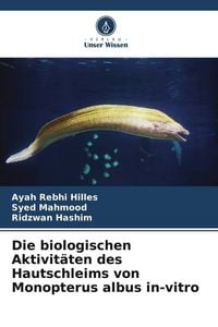 Produktbild: Die biologischen Aktivit&auml;ten des Hautschleims von Monopterus albus in-vitro