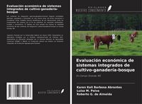 Produktbild: Evaluaci&oacute;n econ&oacute;mica de sistemas integrados de cultivo-ganader&iacute;a-bosque
