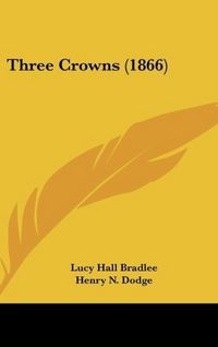 Produktbild: Bradlee, L: Three Crowns (1866)