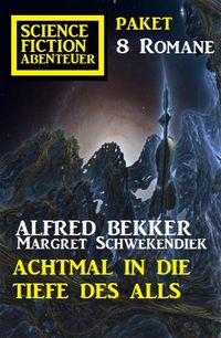 Produktbild: Achtmal in die Tiefe des Alls: Science Fiction Abenteuer Paket 8 Romane