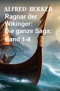 Bild vom Artikel Ragnar der Wikinger: Die ganze Saga: Band 1-4 vom Autor Alfred Bekker