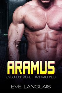 Aramus (Cyborgs: More Than Machines, #4)