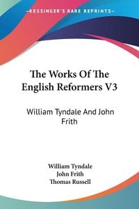 Produktbild: Tyndale, W: Works Of The English Reformers V3