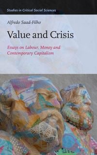 Produktbild: Value and Crisis: Essays on Labour, Money and Contemporary Capitalism