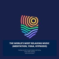 Produktbild: The World's Most Relaxing Music - Meditation, Yoga, Reiki, Massage, Hypnosis
