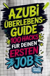 Produktbild: Azubi-&Uuml;berlebensguide: 100 Hacks f&uuml;r deinen ersten Job - von peinlichen Fragen bis Chef-Check