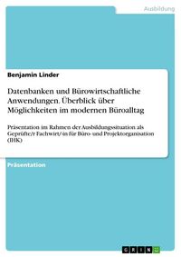 Produktbild: Datenbanken und B&uuml;rowirtschaftliche Anwendungen. &Uuml;berblick &uuml;ber M&ouml;glichkeiten im modernen B&uuml;roalltag