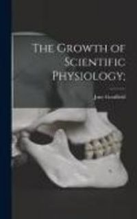 Produktbild: The Growth of Scientific Physiology;