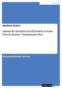 Produktbild: Islamische Identit&auml;t und Hybridit&auml;t in Anna Pereras Roman "Guantanamo Boy"