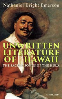 Produktbild: Unwritten Literature of Hawaii: The Sacred Songs of the Hula (Illustrated)