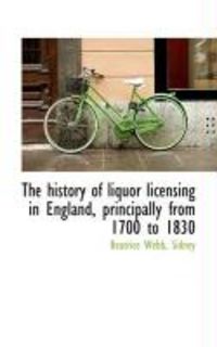 Produktbild: The History of Liquor Licensing in England, Principally from 1700 to 1830
