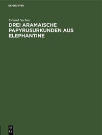 Produktbild: Drei Aramaische Papyrusurkunden aus Elephantine