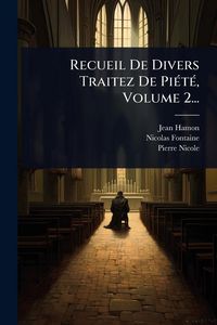 Produktbild: Recueil De Divers Traitez De Pi&Atilde;(c)t&Atilde;(c), Volume 2...