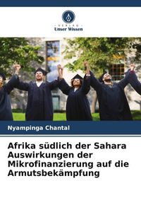 Produktbild: Afrika s&uuml;dlich der Sahara Auswirkungen der Mikrofinanzierung auf die Armutsbek&auml;mpfung