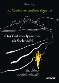 Produktbild: &bdquo;... M&auml;dchen von goldenem K&ouml;rper ...&ldquo;. &bdquo;Das Girl von Ipanema&ldquo; als Seelenbild