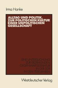 Produktbild: Alltag und Politik. Zur politischen Kultur einer unpolitischen Gesellschaft