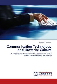 Produktbild: Tschetter, R: Communication Technology and Hutterite Culture