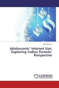Produktbild: MATHUR, A: Adolescents' Internet Use:  Exploring Indian Pare