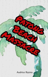 Produktbild: Patong Beach Massacre (Sakura in the Gravity, #5)
